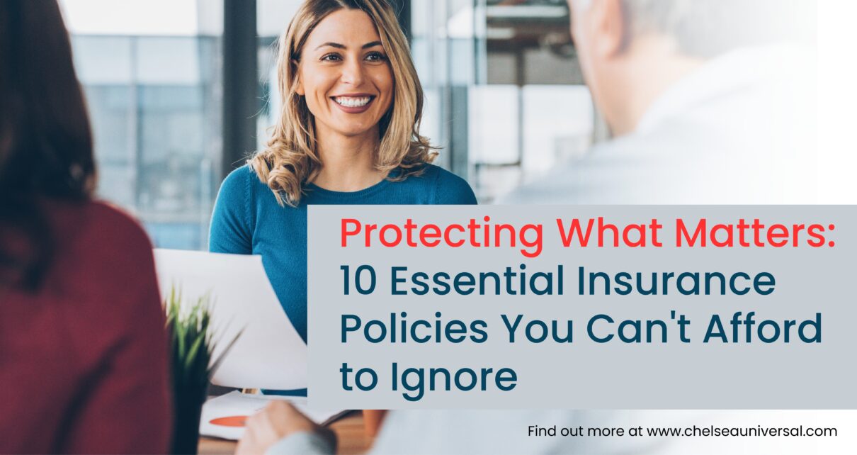 Protecting What Matters: 10 Essential Insurance Policies You Can't Afford to Ignore