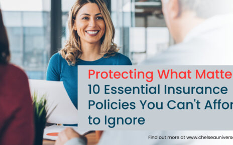 Protecting What Matters: 10 Essential Insurance Policies you can't afford to ignore
